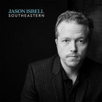 Jason Isbell - Southeastern [10th Anniversary Edition]