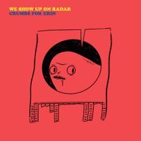 We Show Up On Radar - Crumbs for Erin