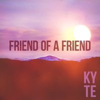 Kyte - Friend of a Friend