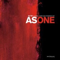 As One - So Far (So Good)...Twelve Years of Electronic Soul