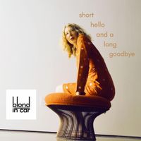 Blond In Car - Short Hello and a Long Goodbye