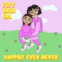 FLTY BRGR GRL - Happily Ever Never