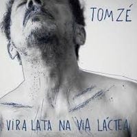 Tom Z&eacute; - Vira Lata na Via L&aacute;ctea