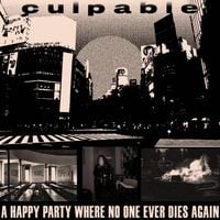 Culpable - A Happy Party Where No One Ever Dies Again