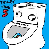 Lil Big Stack - Toilet Time 5