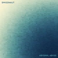 Smigonaut - Abysmal Abyss