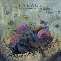 Palace - Part II &ndash; Nightmares & Ice Cream