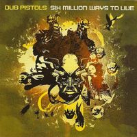 Dub Pistols - Six Million Ways to Live
