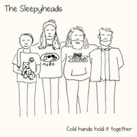 The Sleepyheads - Cold Hands Hold It Together