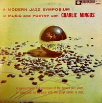 Charles Mingus - A Modern Jazz Symposium of Music and Poetry