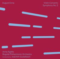 Anna Agafia / Bogotá Philharmonic Orchestra / Joachim Gustafsson - August Enna: Violin Concerto; Symphony No. 2