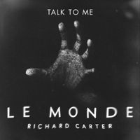 Richard Carter - Le Monde (From Talk to Me)