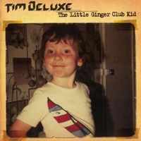 Tim Deluxe - The Little Ginger Club Kid