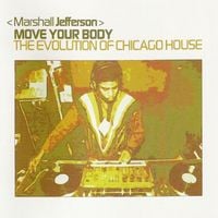 Marshall Jefferson - Move Your Body: The Evolution of Chicago House
