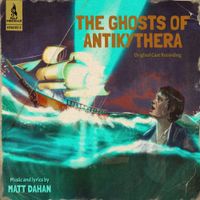 Pulp Musicals - Episode 3: The Ghosts of Antikythera (Original Cast Recording)