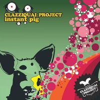 Clazziquai Project - Instant Pig