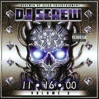 DJ Screw - 11 &bull; 16 &bull; 00, Volume 3
