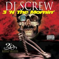 DJ Screw - 3 'N The Mornin', (20th Anniversary)