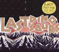 Last Dinosaurs - Back From The Dead