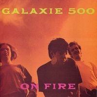 Galaxie 500 - On Fire [Reissue]