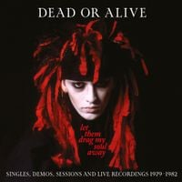 Dead or Alive - Let Them Drag My Soul Away: Singles, Demos, Sessions and Live Recordings (1979-1982)