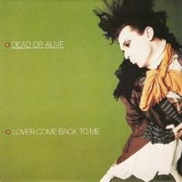 Dead or Alive - Lover Come Back to Me