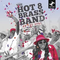 The Hot 8 Brass Band - On the Spot