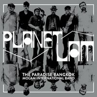 The Paradise Bangkok Molam International Band - Planet Lam