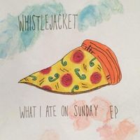 Whistlejacket - What I Ate On Sunday