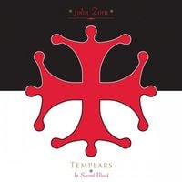 John Zorn - Templars: In Sacred Blood