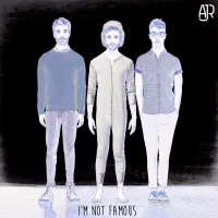 AJR - I'm Not Famous