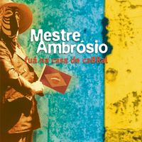 Mestre Ambr&oacute;sio - Fu&aacute; na casa de CaBRal
