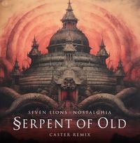 Seven Lions & Nostalghia - Serpent of Old (Caster Remix)