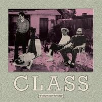 CLASS - If You've Got Nothing