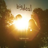 Big Deal - Lights Out