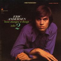 Eric Andersen - 'Bout Changes 'n' Things, Take 2