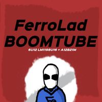 FerroLad - BOOMTUBE