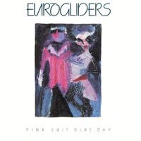 Eurogliders - Pink Suit Blue Day
