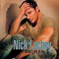 Nick Lachey - What's Left of Me