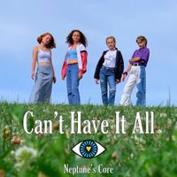 Neptune's Core - Can't Have It All