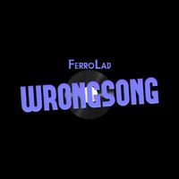 FerroLad - WRONGSONG