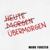 Mark Forster - &Uuml;bermorgen