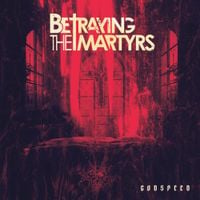 Betraying The Martyrs - GODSPEED