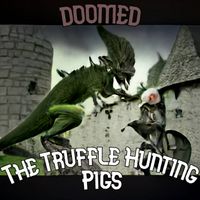The Truffle Hunting Pigs - DOOMed