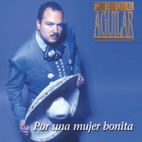 Pepe Aguilar - Por Una Mujer Bonita