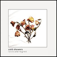 Cold Showers - Love and Regret