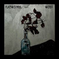Flatwounds - Woes