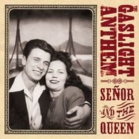 The Gaslight Anthem - Se&ntilde;or and the Queen
