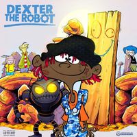 Famous Dex - Dexter The Robot