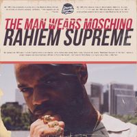 Rahiem Supreme - The Man Wears Moschino
